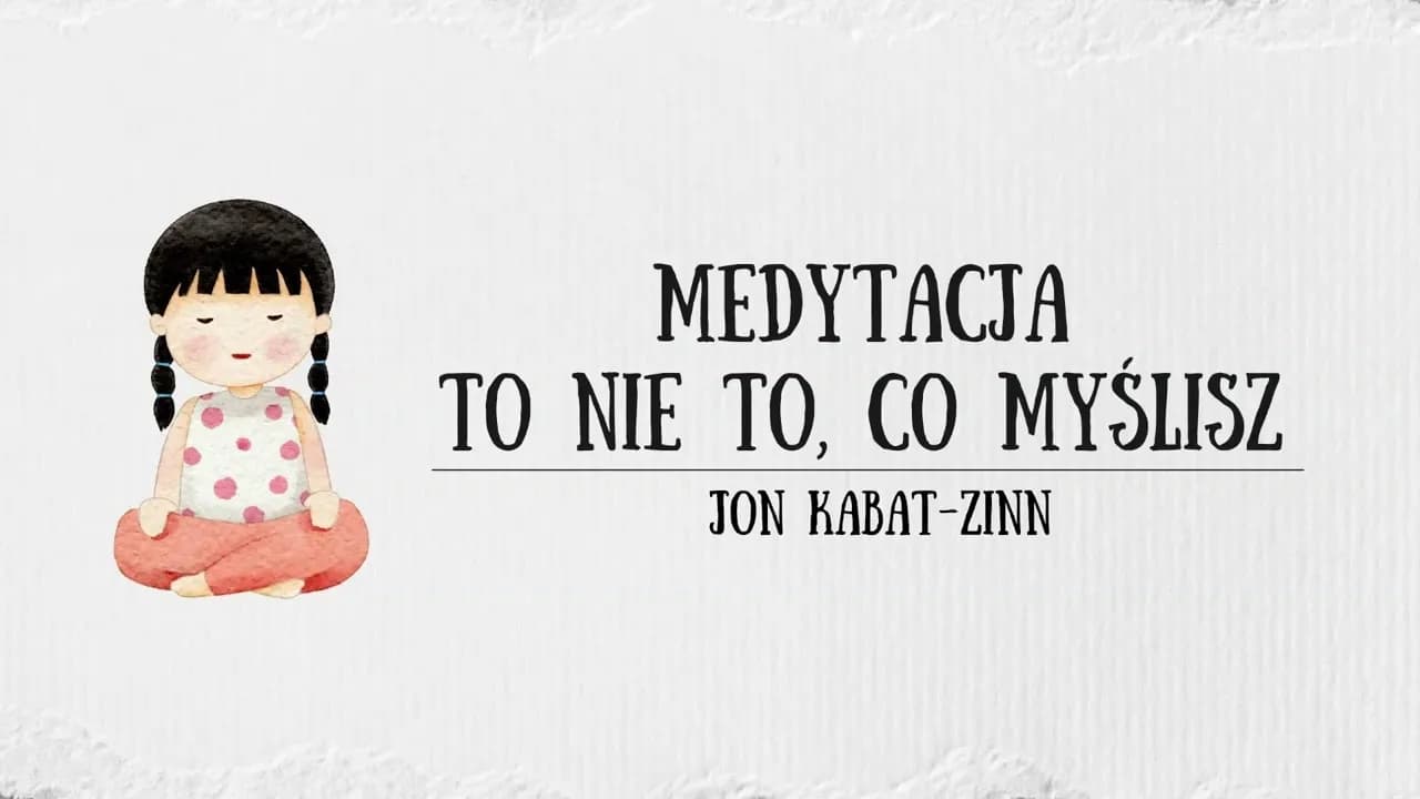 Medytacja to nie to co myślisz - odkryj prawdziwe znaczenie uważności